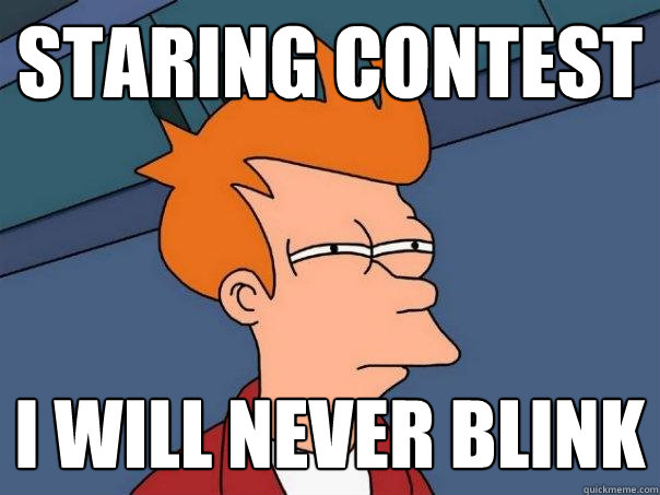 Staring Contest I will never blink  Futurama Fry