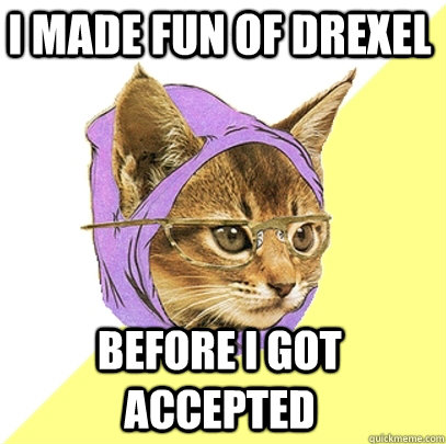 i made fun of drexel before i got accepted  Hipster Kitty