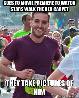 Goes to movie premiere to watch stars walk the red carpet they take pictures of him
  Ridiculously photogenic guy