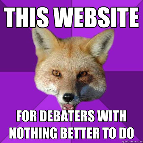 This website for debaters with nothing better to do  Forensics Fox