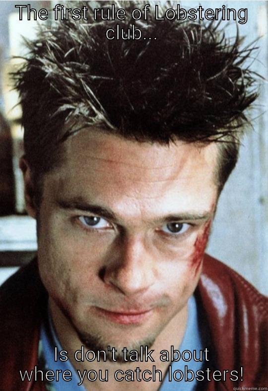 THE FIRST RULE OF LOBSTERING CLUB... IS DON'T TALK ABOUT WHERE YOU CATCH LOBSTERS! Misc