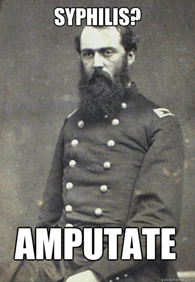 syphilis? amputate - syphilis? amputate  Civil War Doctor