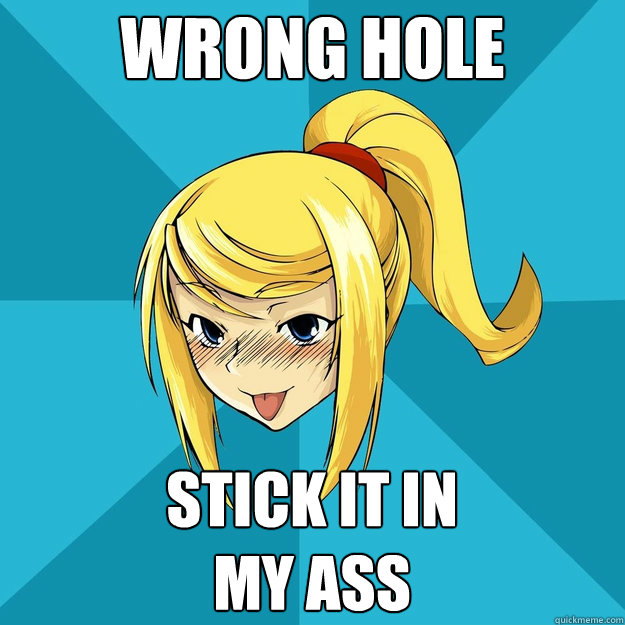 Wrong hole Stick it in 
my ass - Wrong hole Stick it in 
my ass  Horny Samus