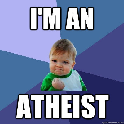 I'm an atheist - I'm an atheist  Success Kid