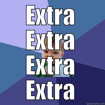 EXTRA EXTRA EXTRA EXTRA Success Kid