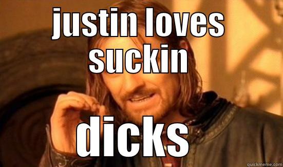 JUSTIN LOVES SUCKIN DICKS  Boromir