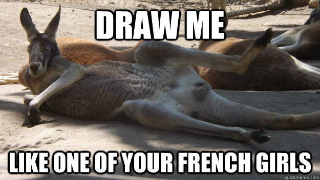 DRAW ME  Like one of your french girls - DRAW ME  Like one of your french girls  Sexy Kangaroo