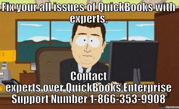 FIX YOUR ALL ISSUES OF QUICKBOOKS WITH EXPERTS. CONTACT EXPERTS OVER QUICKBOOKS ENTERPRISE SUPPORT NUMBER 1-866-353-9908 aaaand its gone