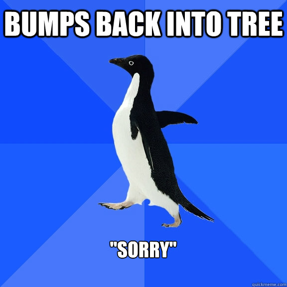 Bumps back into tree  