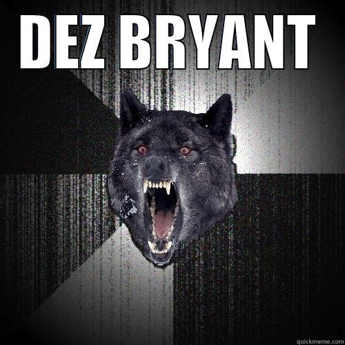 DEZ BRYANT  Insanity Wolf