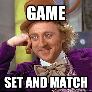 GAme set and match  Creepy Wonka