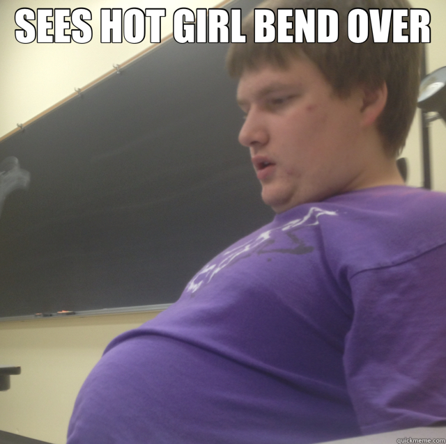 SEES HOT GIRL BEND OVER  - SEES HOT GIRL BEND OVER   Sexually Repressed Rex