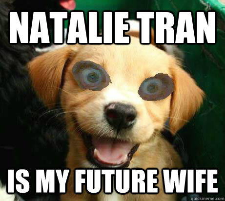 Natalie Tran Is my future wife  Pervy Meme