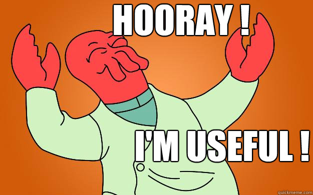 Hooray ! I'm useful !  Zoidberg is popular