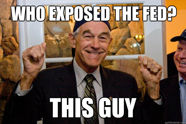 WHO EXPOSED THE FED? This guy - WHO EXPOSED THE FED? This guy  Ron Paul Swag
