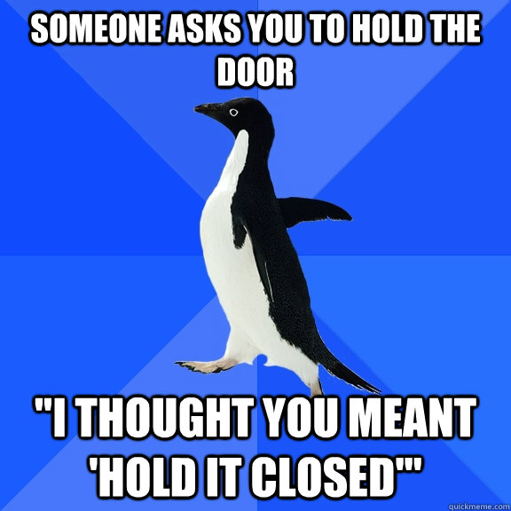 someone asks you to hold the door 