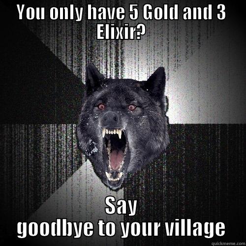 YOU ONLY HAVE 5 GOLD AND 3 ELIXIR? SAY GOODBYE TO YOUR VILLAGE Insanity Wolf