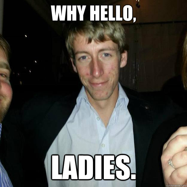 Why hello, ladies.  Wylie Smith - Womanizer