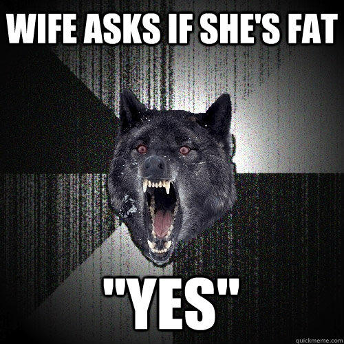 Wife asks if she's fat 