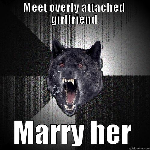 MEET OVERLY ATTACHED GIRLFRIEND MARRY HER Insanity Wolf