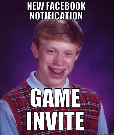 NEW FACEBOOK NOTIFICATION GAME INVITE Bad Luck Brian