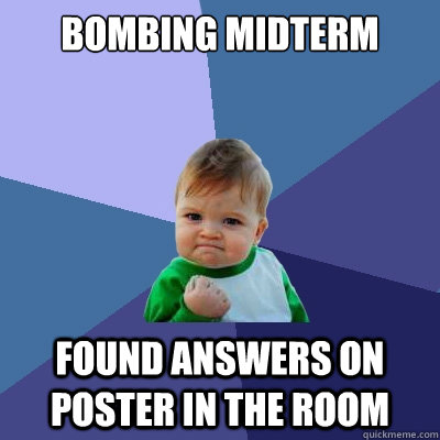 bombing midterm found answers on poster in the room  Success Kid