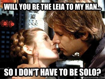 Will you be the Leia to my Han... So I don't have to be Solo?  Star Wars Valentine