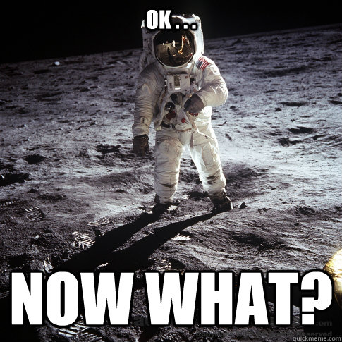 OK . . .  Now What?  Buzz Aldrin
