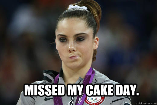 Missed My Cake Day.  Not impressed