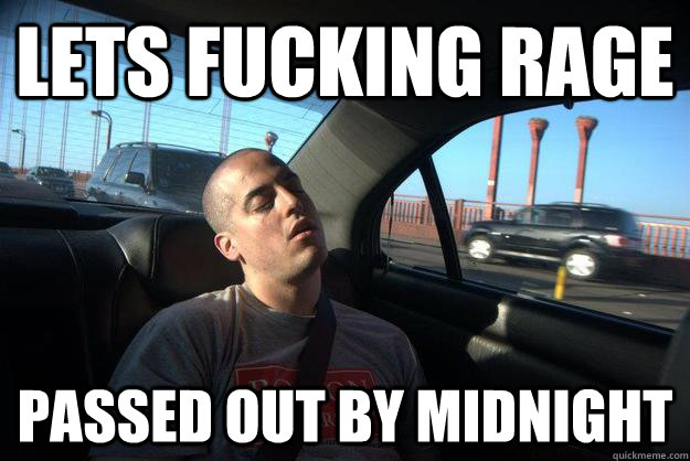LETS FUCKING RAGE Passed out by midnight  Passed Out Watson