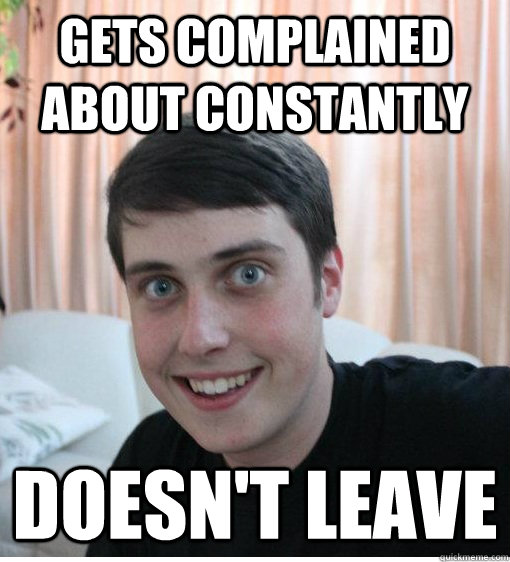 Gets complained about constantly Doesn't leave - Gets complained about constantly Doesn't leave  Overly Attached Boyfriend