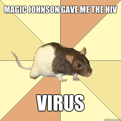 magic johnson gave me the hiv virus  Redundant Rat