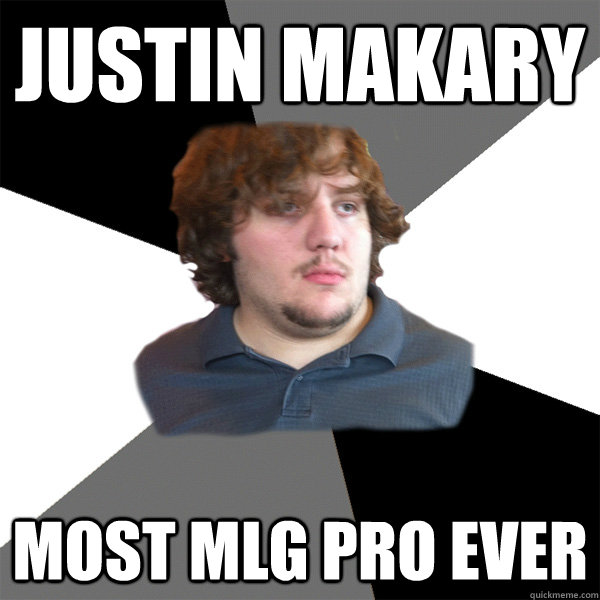 Justin makary most mlg pro ever  Family Tech Support Guy