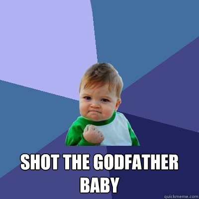  SHot the godfather baby  Success Kid