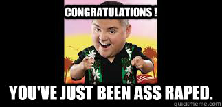 congratulations ! you've just been ass raped. - congratulations ! you've just been ass raped.  Fat Tommi