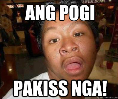 ANG pogi pakiss nga!  Nganga pinoy memes