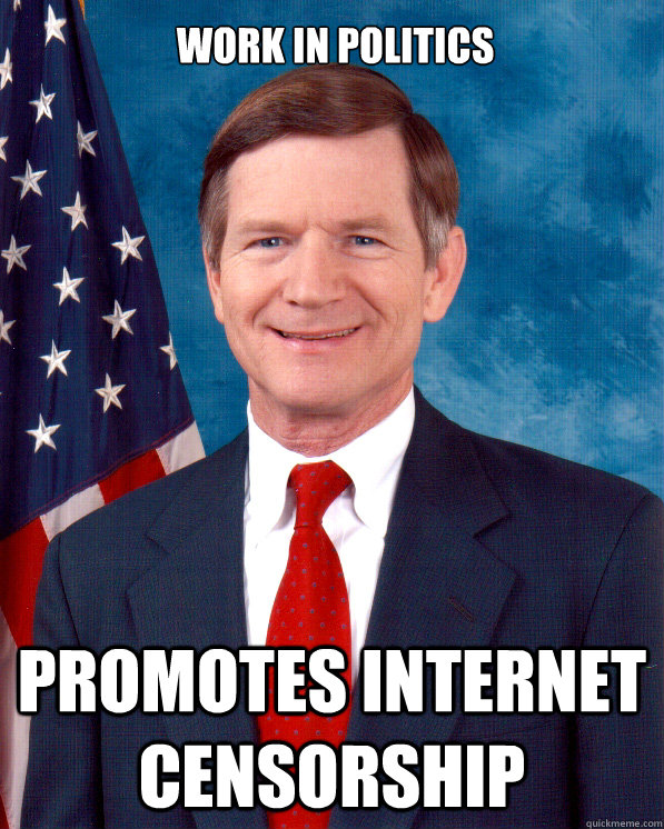 Work in politics Promotes internet censorship  Scumbag Lamar Smith