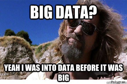 BIG DATA? YEAH I WAS INTO DATA BEFORE IT WAS BIG   Old Academe Stanley