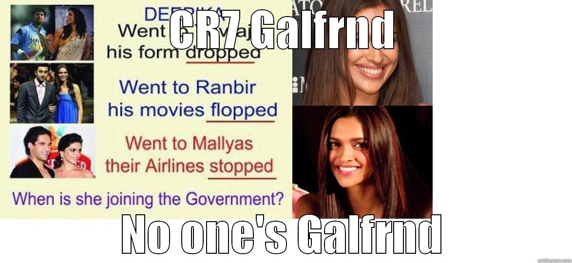 CR7 GALFRND NO ONE'S GALFRND Misc
