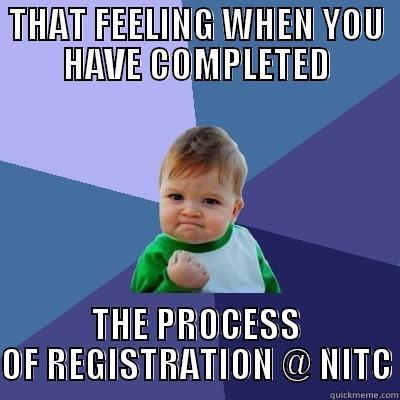 THAT FEELING WHEN YOU HAVE COMPLETED THE PROCESS OF REGISTRATION @ NITC Success Kid