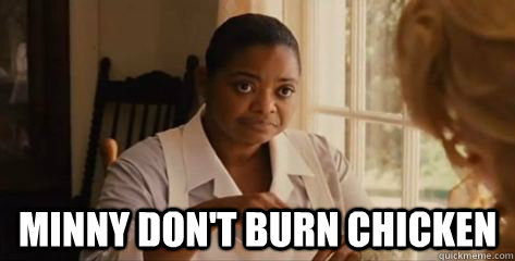  Minny don't burn chicken -  Minny don't burn chicken  Minny Dont Burn Chicken