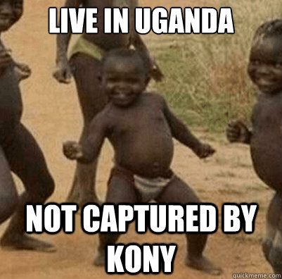 live in uganda not captured by  kony  Third World Success Kid