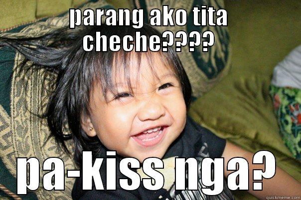 PARANG AKO TITA CHECHE???? PA-KISS NGA? Misc