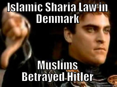 ISLAMIC SHARIA LAW IN DENMARK MUSLIMS BETRAYED HITLER Downvoting Roman