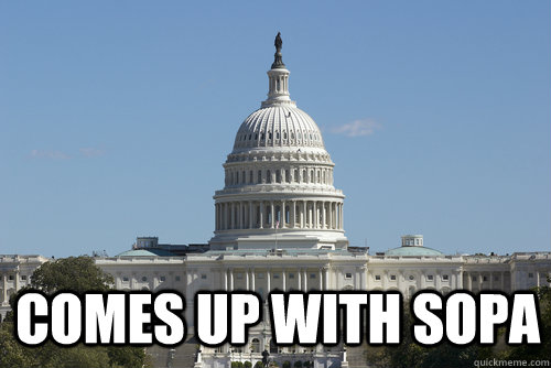  Comes up with SOPA -  Comes up with SOPA  Scumbag Congress