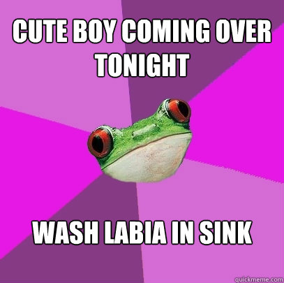 Cute boy coming over tonight Wash labia in sink  Foul Bachelorette Frog