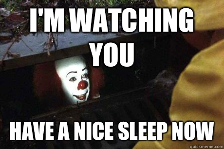 I'm watching you Have a nice sleep now - I'm watching you Have a nice sleep now  goodnight facebook