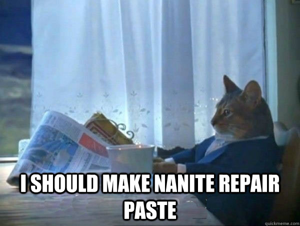  I should make nanite repair paste  morning realization newspaper cat meme