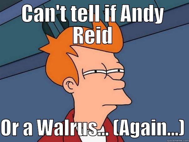 CAN'T TELL IF ANDY REID  OR A WALRUS... (AGAIN...) Futurama Fry