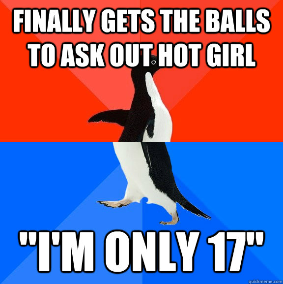 finally gets the balls to ask out hot girl 